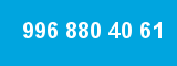 996 880 40 61 996 880 40 61